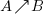 A {nearrow} B