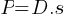 P = D.s